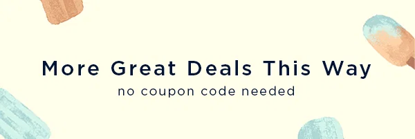 More Great Deals This Way / no coupon code needed