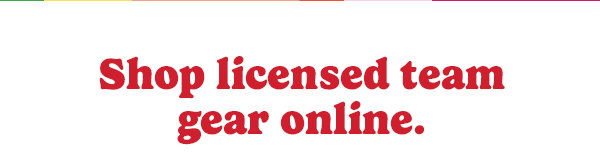 Shop licensed team gear online.