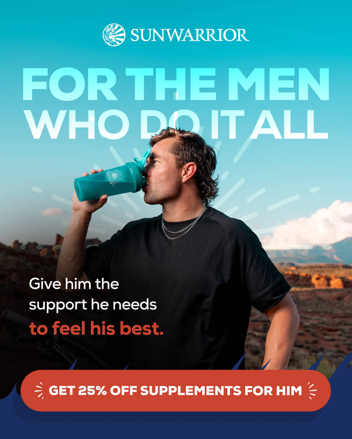 For the Men Who Do It All Give him the support he needs to feel his best.   GET 25% OFF EVERYTHING 