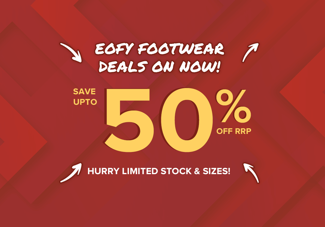 EOFY FOOTWEAR DEALS ON NOW SAVE UPTO 50% RRP
