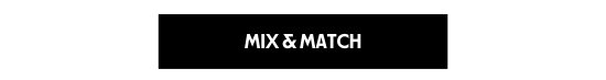 Mix and match