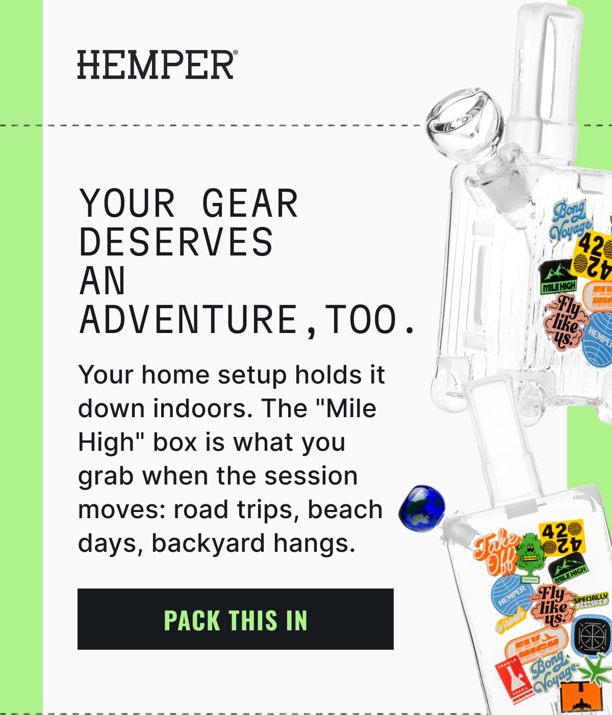 Your Gear Deserves an Adventure,Too. | Pack This In