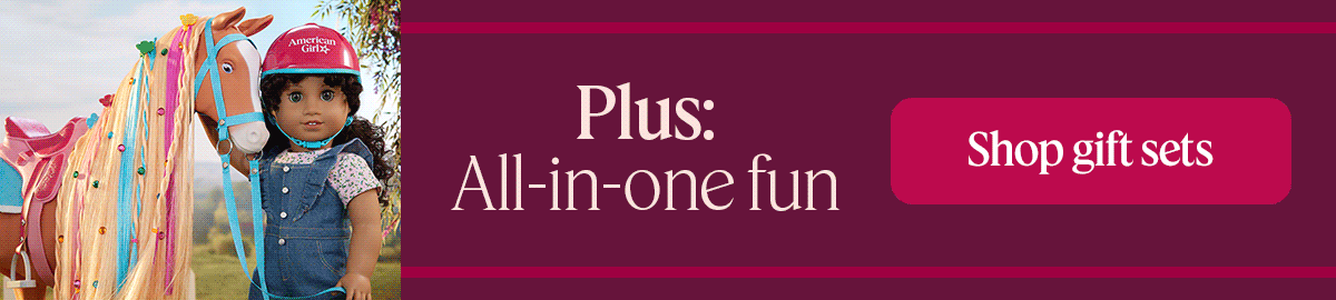 Plus: All-in-one fun. Shop gift sets