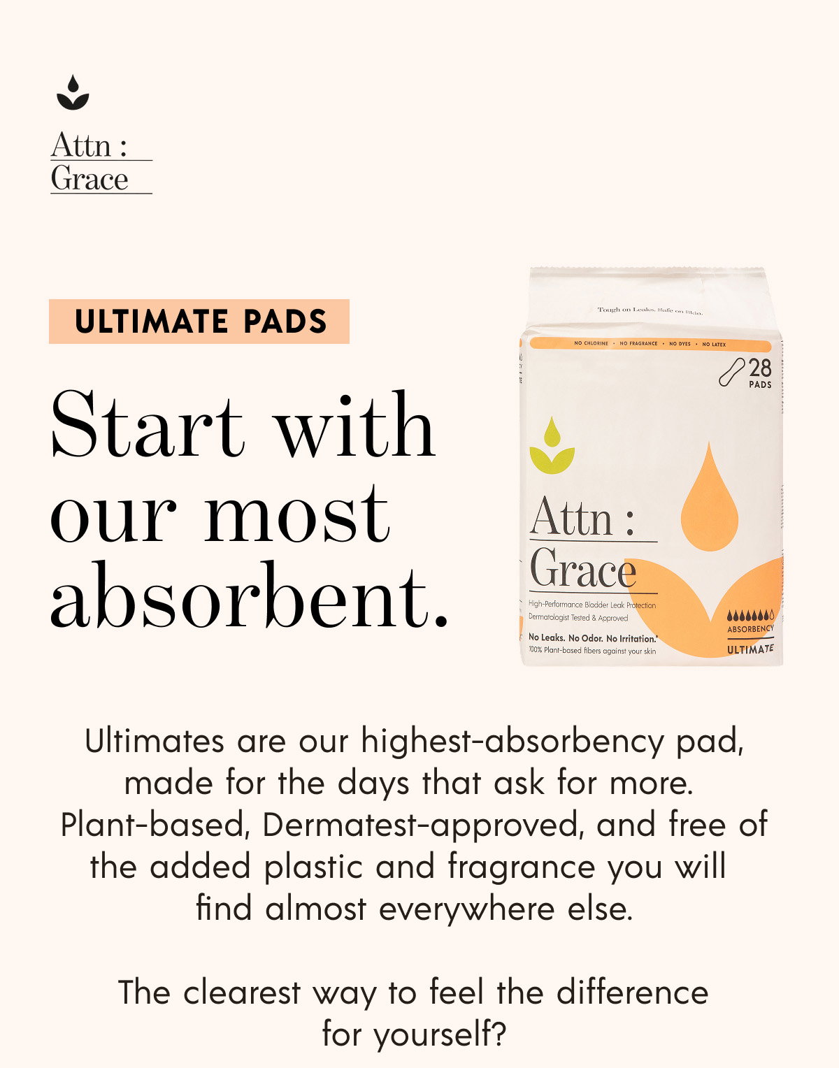 Start with our most absorbent.