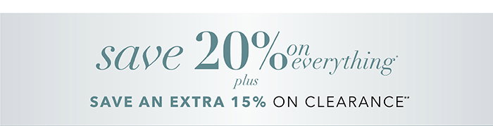 Save 20% on everything*