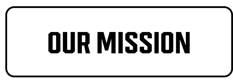 OUR MISSION