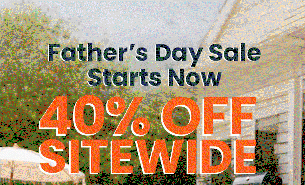 Father’s Day Sale Starts Now