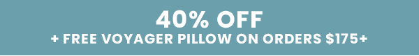 40% Off + Free Voyager Pillow On Orders $175+