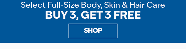 Buy 3, get 3 free. all full-size body, skin, & hair care