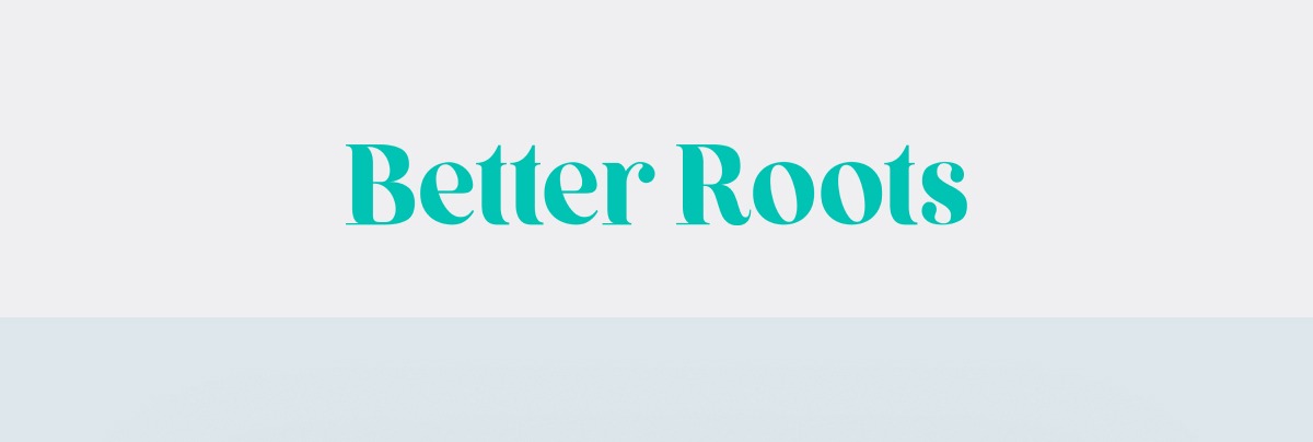 Better Roots