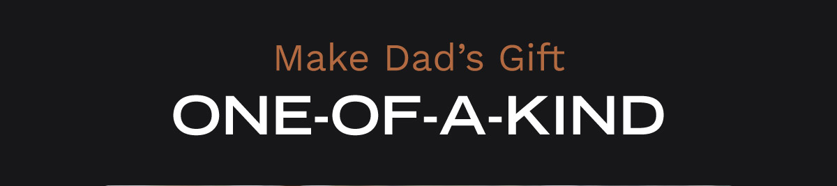 Make Dad's Gift One-of-a-Kind