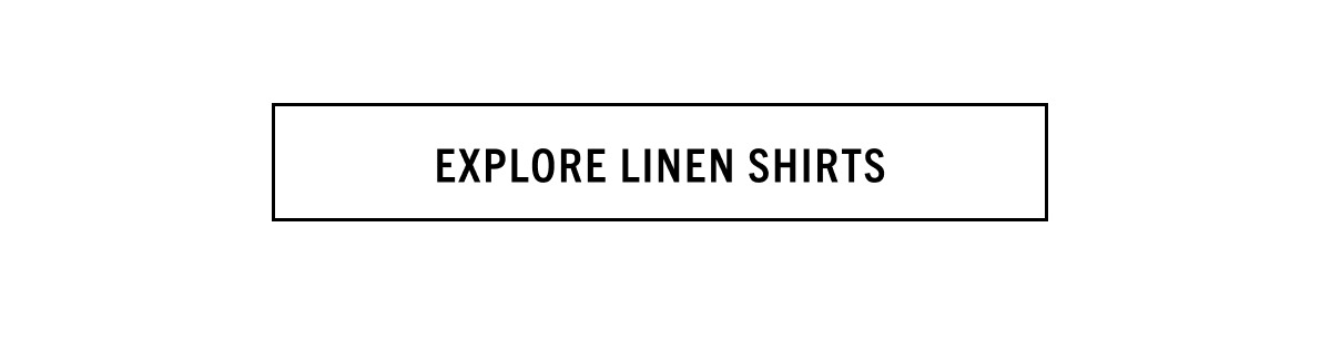 EXPLORE LINEN SHIRTS