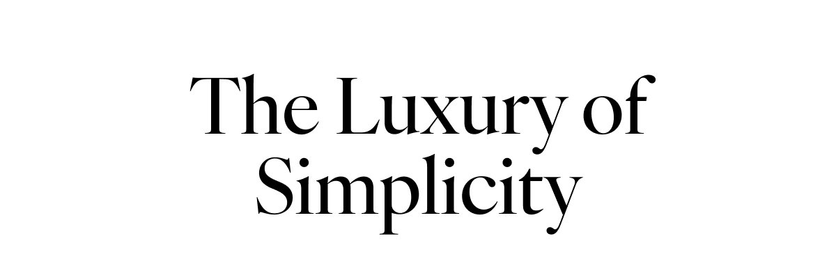 The Luxury of Simplicity