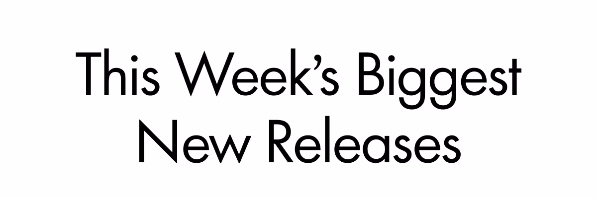 This Week's Biggest New Releases