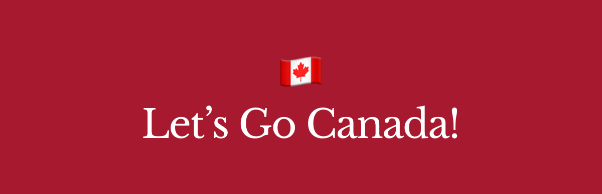 Let’s Go Canada!