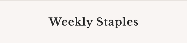 Weekly Staples