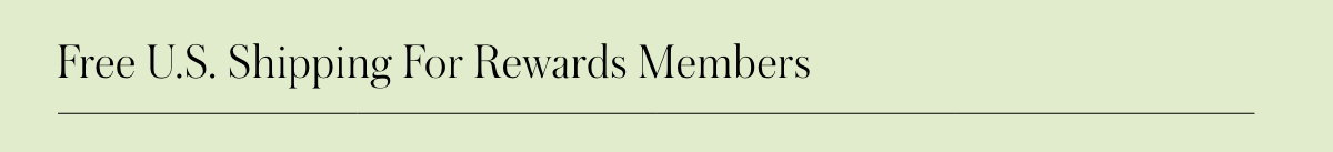 Free U.S. Shipping For Rewards Members