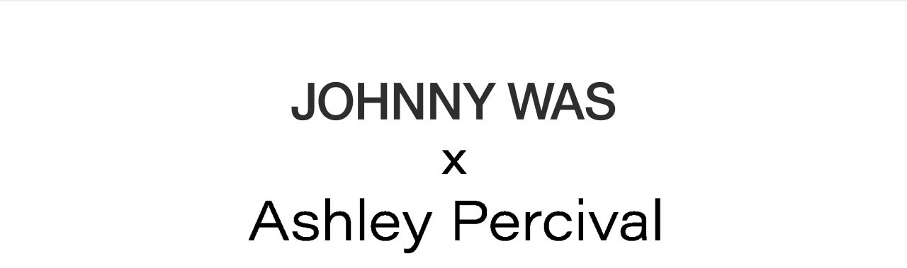JOHNNY WAS X ASHLEY PERCIVAL