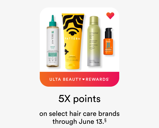 Ulta Beauty Rewards | 5X points on select hair brands through June 13