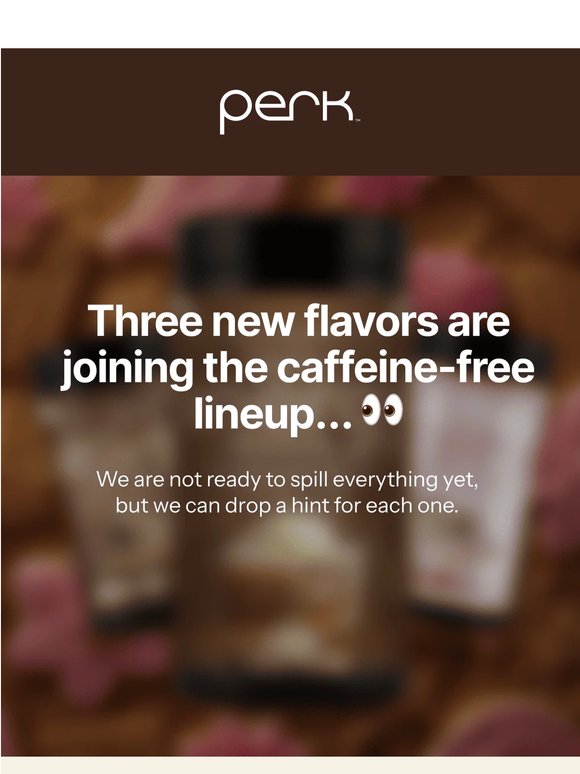 Three flavors are joining the caffeine-free lineup...👀