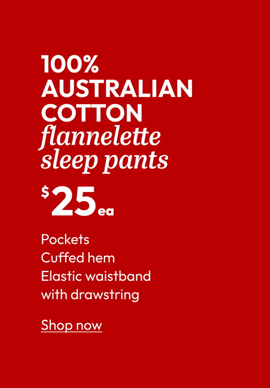100% AUSTRALIAN COTTON flannelette sleep pants
