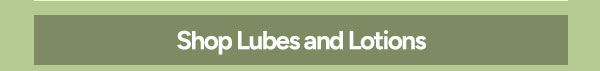 Shop Lubes and Lotions