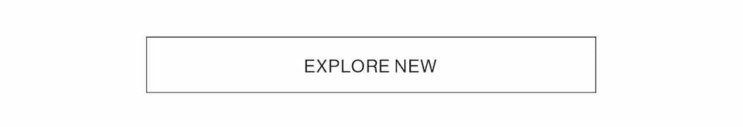EXPLORE NEW