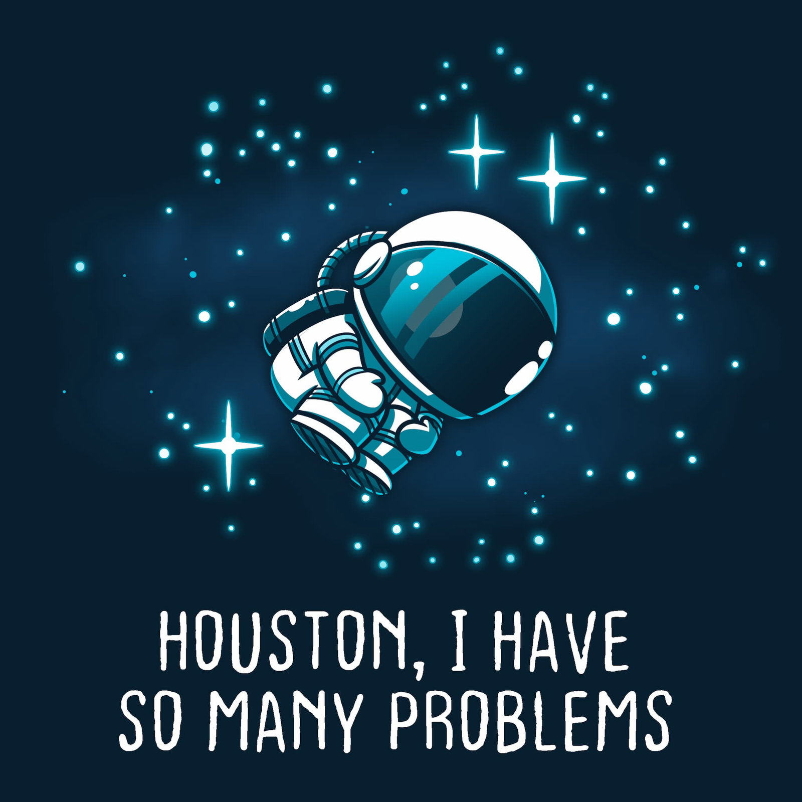 Houston I Have So Many Problems T-Shirt