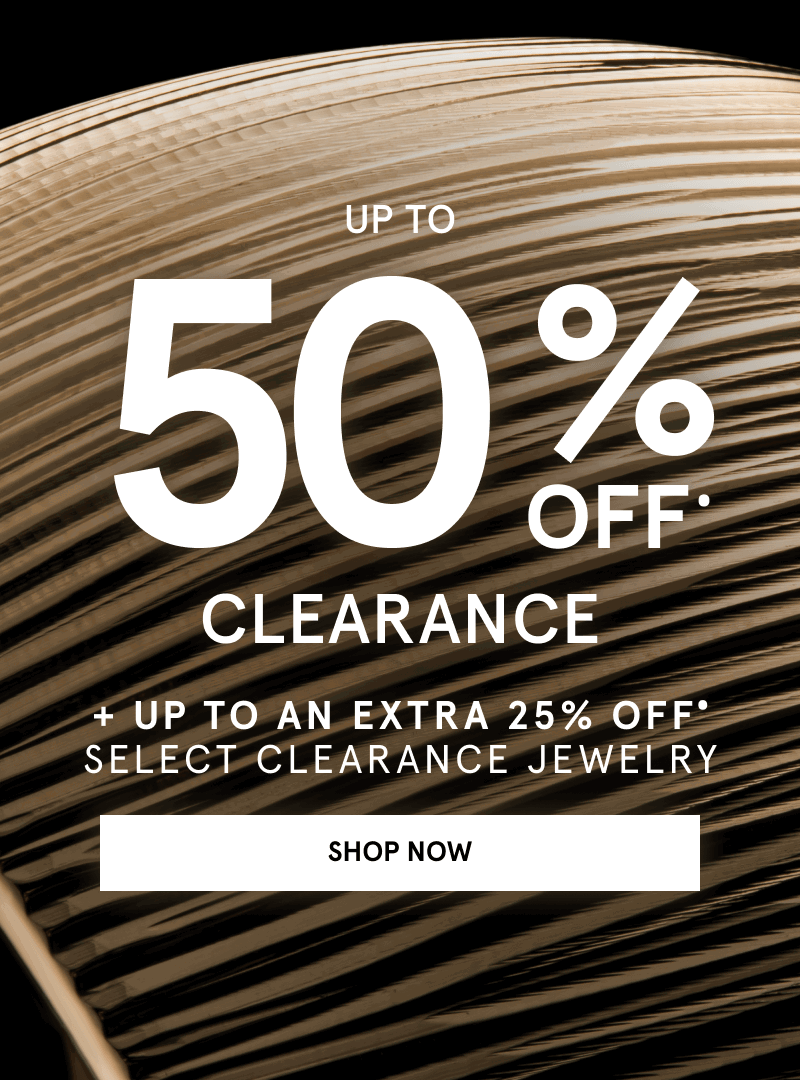 Up to 50% Off clearance. Plus up to an extra 25% Off select clearance jewelry. Abstract gold details. Click shop now.