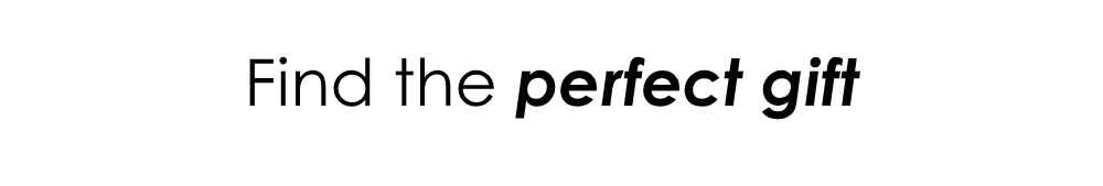 Find the perfect gift