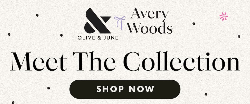 MEET THE COLLECTION! AVERY WOODS X OLIVE & JUNE | SHOP NOW