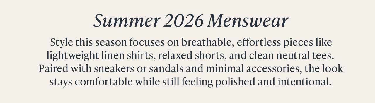 Summer 2026 Menswear — Style this season focuses on breathable, effortless pieces like lightweight linen shirts, relaxed shorts, and clean neutral tees.
