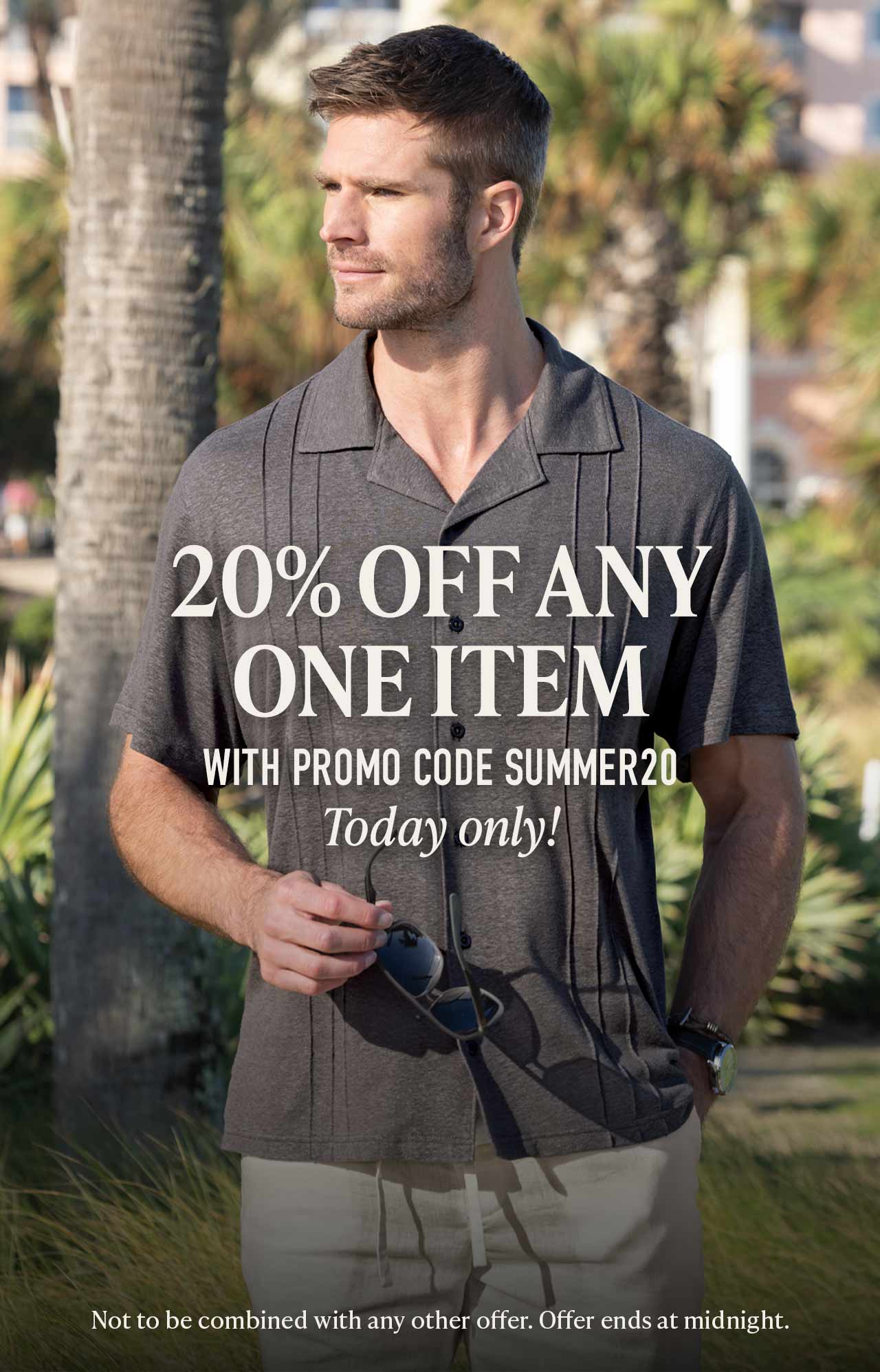 20% off any one item with promo code SUMMER20 — today only. Man in charcoal stripe camp shirt outdoors. Not to be combined with any other offer. Offer ends at midnight.