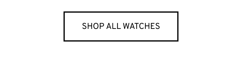 Click to Shop All Watches