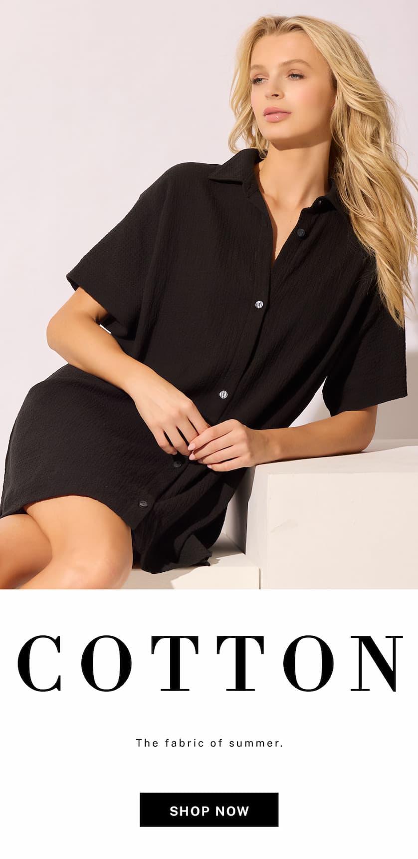 Keep cool in breathable cotton shirts, dresses, robes, and more.