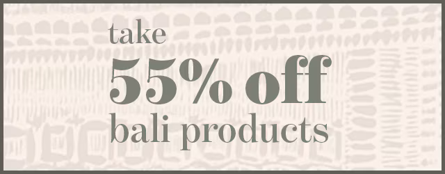 55% off all Bali products ends 6/15