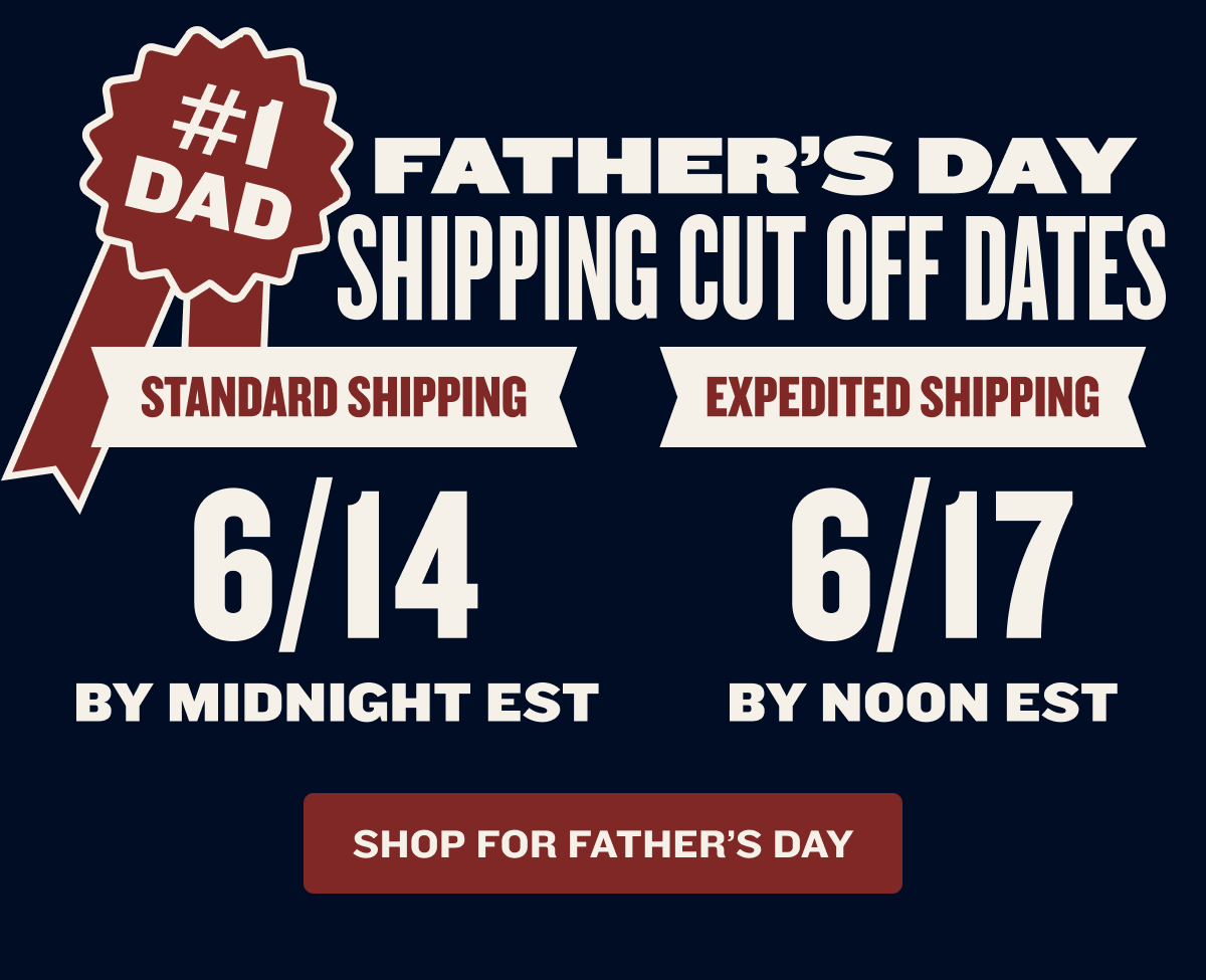 FATHER'S DAY SHIPPING CUTOFFS | Standard Shipping 6/14 | Expedited Shipping 6/17 | SHOW ALLEGIANCE
