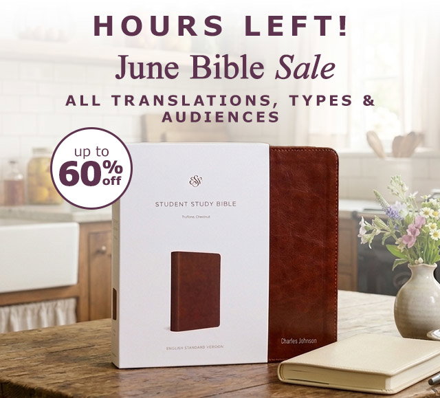 Hours Left! June Bible Sale | Up to 60% Off
