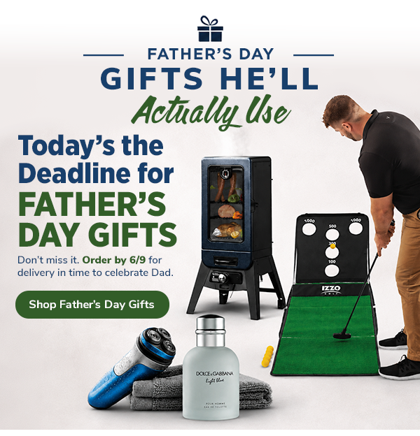 Today's The Deadline for Father's Day Gifts