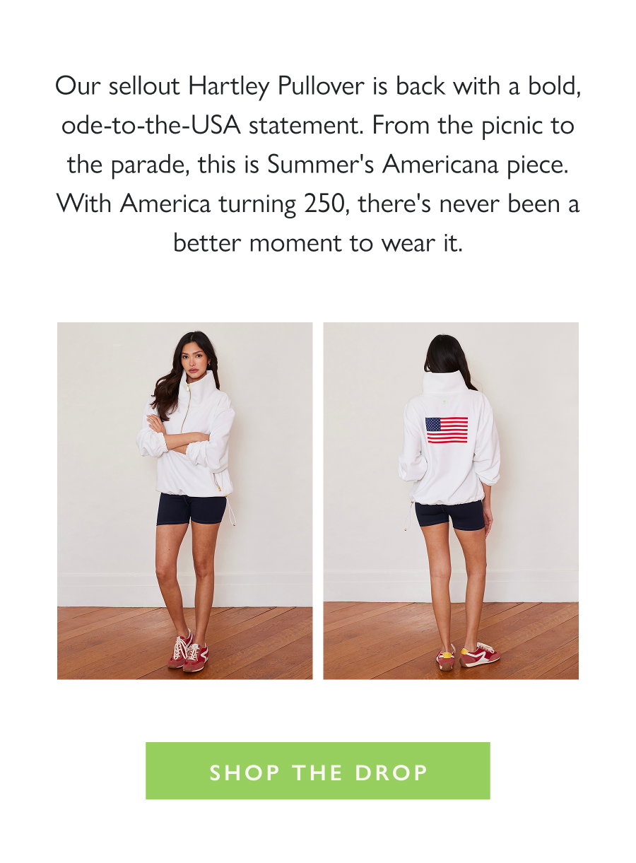 Dropping Now: The Americana Statement Our sellout Hartley Pullover is back with a bold, ode-to-the-USA statement. From the picnic to the parade, this is Summer's Americana piece. With America turning 250, there's never been a better moment to wear it.  Shop the Drop