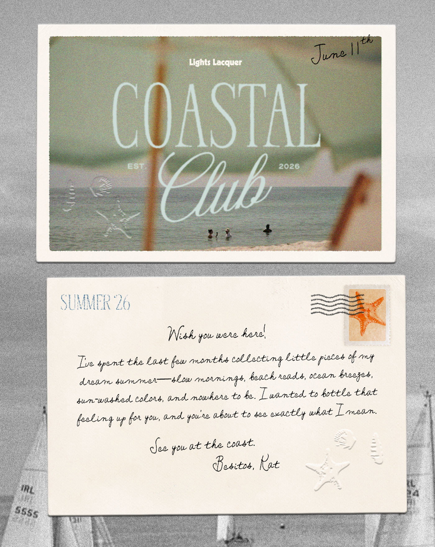 COASTAL Club EST 2026  June 11th  SUMMER '26  Wish you were here,  I've spent the last few months collecting little pieces of my dream summer—slow mornings, beach reads, ocean breezes, sun-washed colors, and nowhere to be. I wanted to bottle that feeling up for you, and you're about to see exactly what I mean.  See you at the coast.  Besitos, Kat