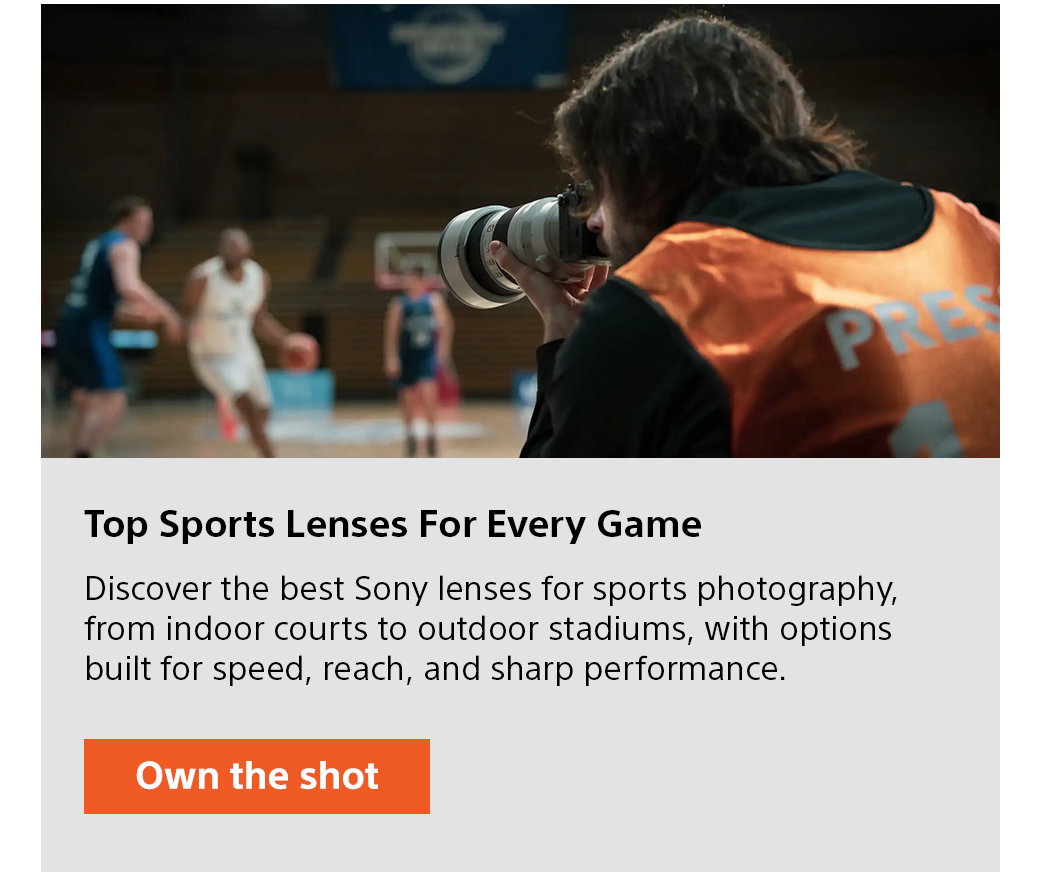Top Sports Lenses For Every Game | Discover the best Sony lenses for sports photography, from indoor courts to outdoor stadiums, with options built for speed, reach, and sharp performance. Own the shot