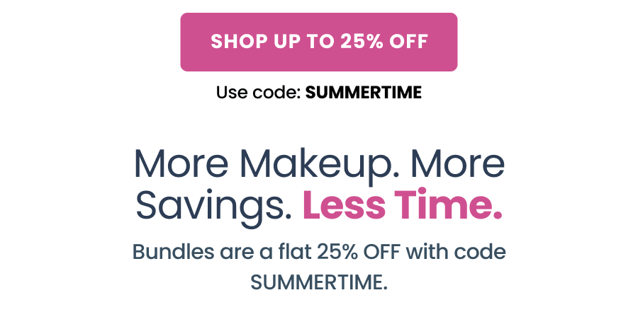 More Makeup. More Savings. Less Time.