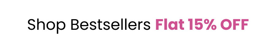 Shop Bestsellers FLAT 15% OFF