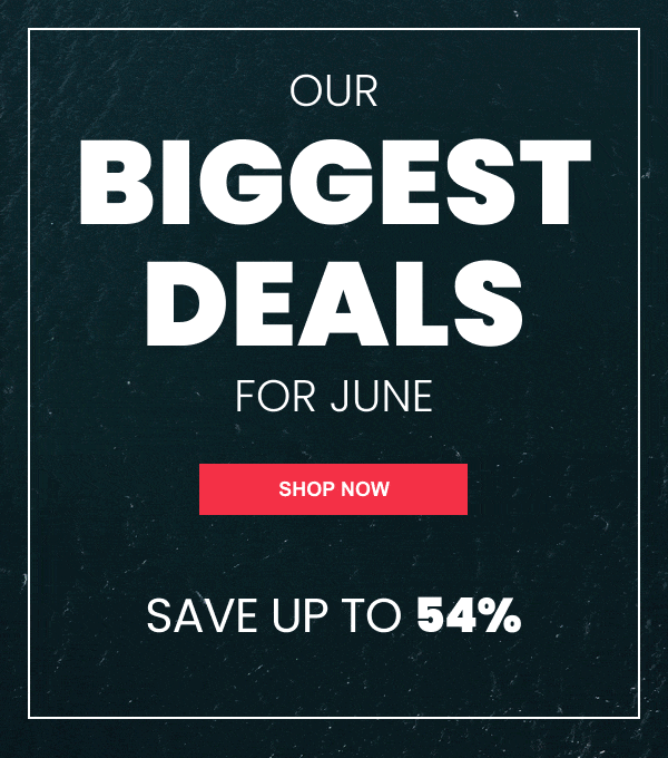 Our Biggest Deals for June