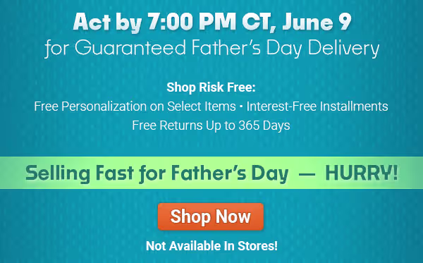 Selling fast for Father's Day. Not Available in Stores! Shop Now!