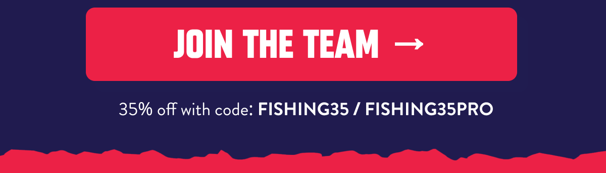 SEE WHAT ELSE IS INSIDE 35% off with code: FISHING35 / FISHING35PRO