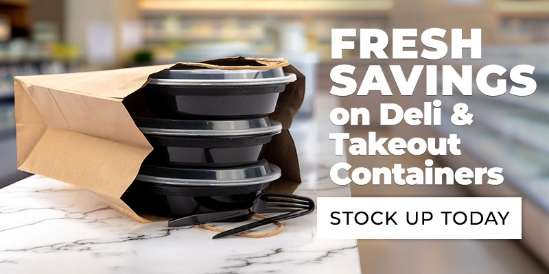 Fresh Savings on Deli and Takeout Containers