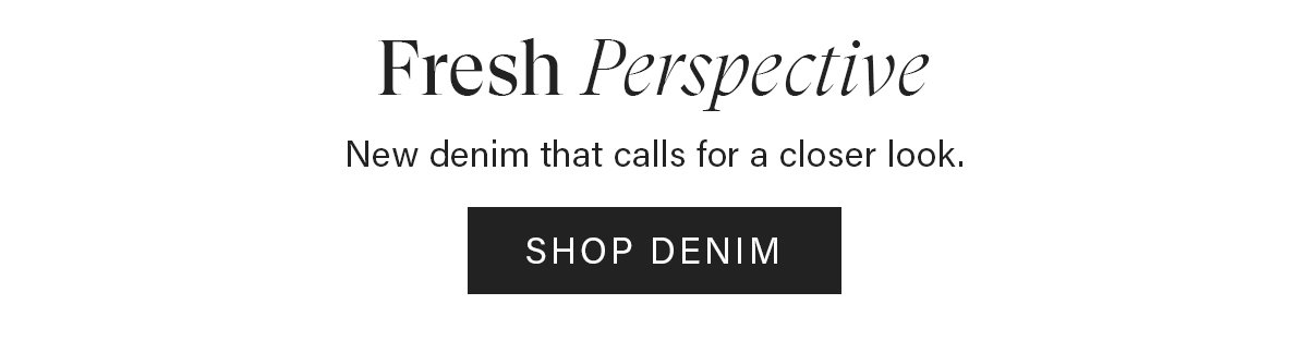 New denim that calls for a closer look. | Shop Denim