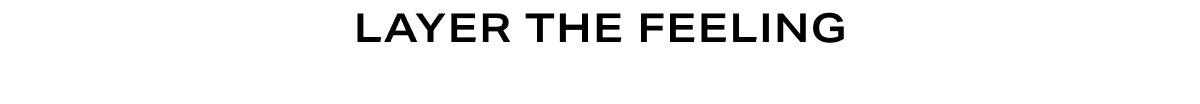 Headline - Layer The Feeling